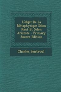 L'Objet de La Metaphysique Selon Kant Et Selon Aristote