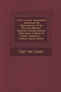 Caroli a Linne Amoenitates Academicae Seu Dissertationes Variae Physicae