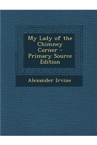 My Lady of the Chimney Corner