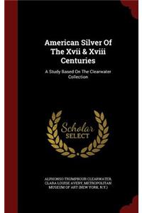 American Silver of the XVII & XVIII Centuries