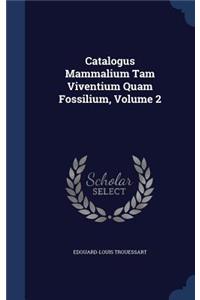 Catalogus Mammalium Tam Viventium Quam Fossilium, Volume 2