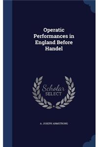Operatic Performances in England Before Handel