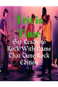 Trivia Time - Get Ready to Rock With Name That Tune Rock Edition