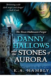 Danny Hallows and the Stones of Aurora