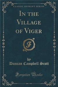 In the Village of Viger (Classic Reprint)