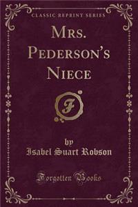 Mrs. Pederson's Niece (Classic Reprint)