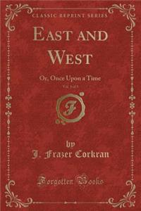 East and West, Vol. 1 of 3