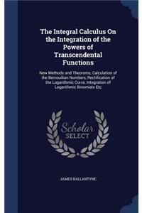 Integral Calculus On the Integration of the Powers of Transcendental Functions