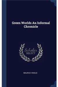 Green Worlds an Informal Chronicle