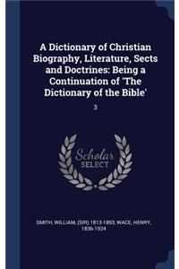 A Dictionary of Christian Biography, Literature, Sects and Doctrines