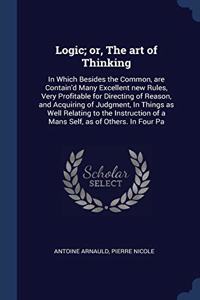 LOGIC; OR, THE ART OF THINKING: IN WHICH