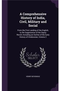 A Comprehensive History of India, Civil, Military and Social: From the First Landing of the English, to the Suppression of the Sepoy Revolt; Including an Outline of the Early History of Hindoostan, Volume 2