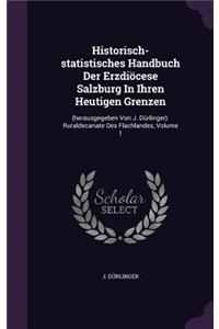 Historisch-statistisches Handbuch Der Erzdiöcese Salzburg In Ihren Heutigen Grenzen