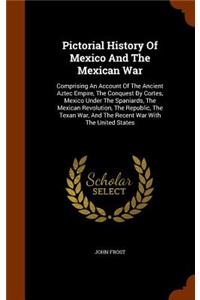 Pictorial History Of Mexico And The Mexican War