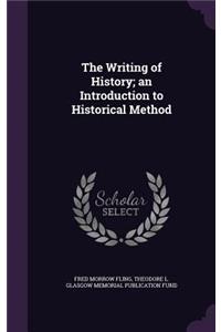 The Writing of History; an Introduction to Historical Method