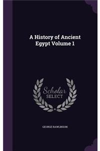 A History of Ancient Egypt Volume 1