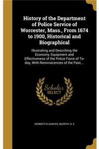 History of the Department of Police Service of Worcester, Mass., From 1674 to 1900, Historical and Biographical