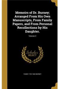 Memoirs of Dr. Burney; Arranged From His Own Manuscripts, From Family Papers, and From Personal Recollections by His Daughter.; Volume 2