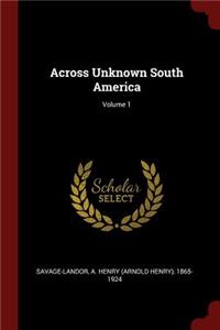 Across Unknown South America; Volume 1