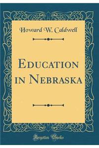 Education in Nebraska (Classic Reprint)