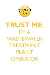 TRUST ME, I'M A WASTEWATER TREATMENT PLANT OPERATOR AFFIRMATIONS WORKBOOK Positive Affirmations Workbook. Includes