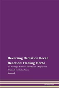 Reversing Radiation Recall Reaction: Hea