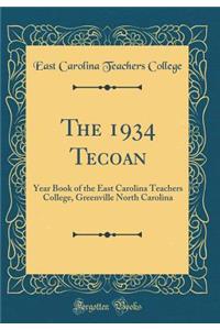The 1934 Tecoan: Year Book of the East Carolina Teachers College, Greenville North Carolina (Classic Reprint)