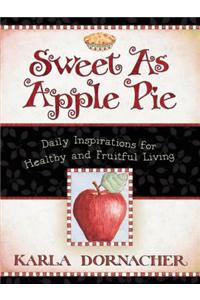 Sweet as Apple Pie: Daily Inspirations for Healthy and Fruitful Living