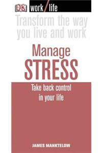 Manage Stress: Take Back Control in Your Life