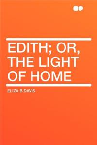 Edith; Or, the Light of Home