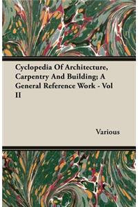Cyclopedia of Architecture, Carpentry and Building; A General Reference Work - Vol II