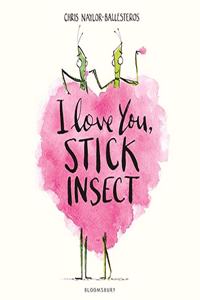 I Love You, Stick Insect