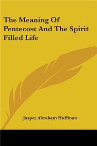 The Meaning Of Pentecost And The Spirit Filled Life