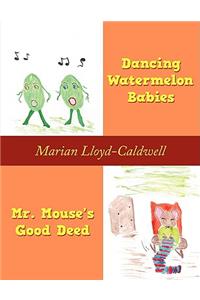 Dancing Watermelon Babies and Mr. Mouse's Good Deed