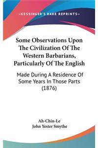 Some Observations Upon The Civilization Of The Western Barbarians, Particularly Of The English