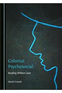 Colonial Psychosocial: Reading William Lane