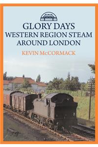 Glory Days: Western Region Steam Around London