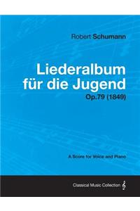 Liederalbum Fur Die Jugend - A Score for Voice and Piano Op.79 (1849)