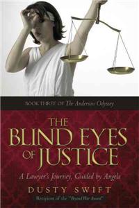 The Blind Eyes of Justice: One Lawyer's Journey, Guided by Angels