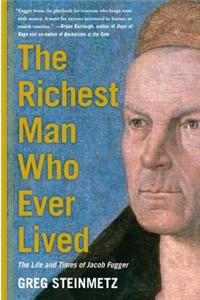The Richest Man Who Ever Lived: The Life and Times of Jacob Fugger