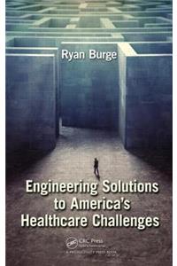 Engineering Solutions to America's Healthcare Challenges