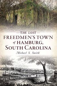 Lost Freedmen's Town of Hamburg, South Carolina