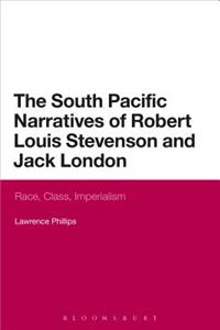 South Pacific Narratives of Robert Louis Stevenson and Jack London