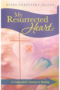 My Resurrected Heart