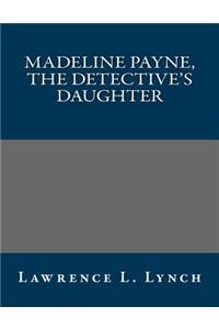 Madeline Payne, the Detective's Daughter