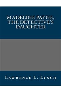 Madeline Payne, the Detective's Daughter