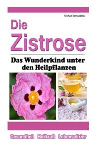 Die Zistrose: Das Wunderkind Unter Den Heilpflanzen [Wissen Kompakt]