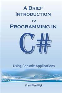 A Brief Introduction to Programming in C#