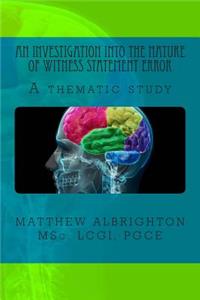 An Investigation Into the Nature of Witness Statement Error: A Thematic Study