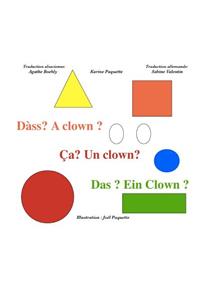 Ca? Un clown? Dass? A clown? Das? Ein clown?